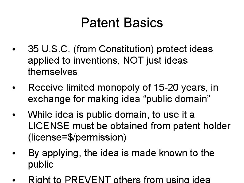Patent Basics • 35 U. S. C. (from Constitution) protect ideas applied to inventions,