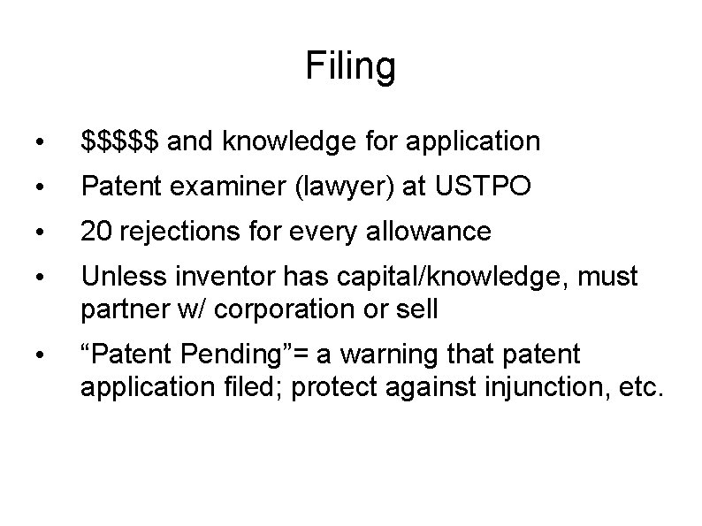 Filing • $$$$$ and knowledge for application • Patent examiner (lawyer) at USTPO •