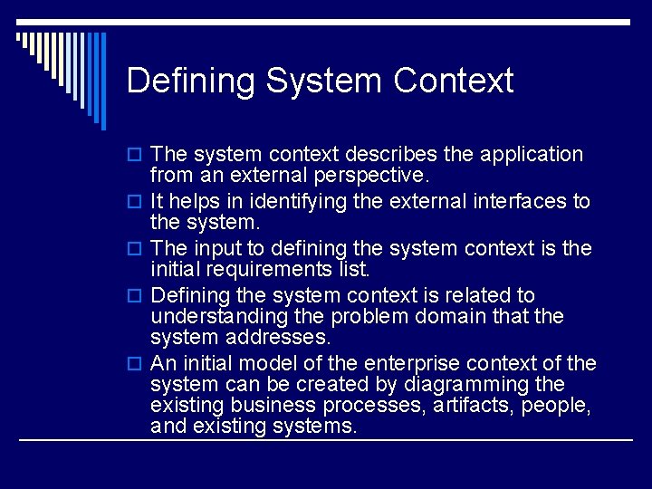 Defining System Context o The system context describes the application o o from an