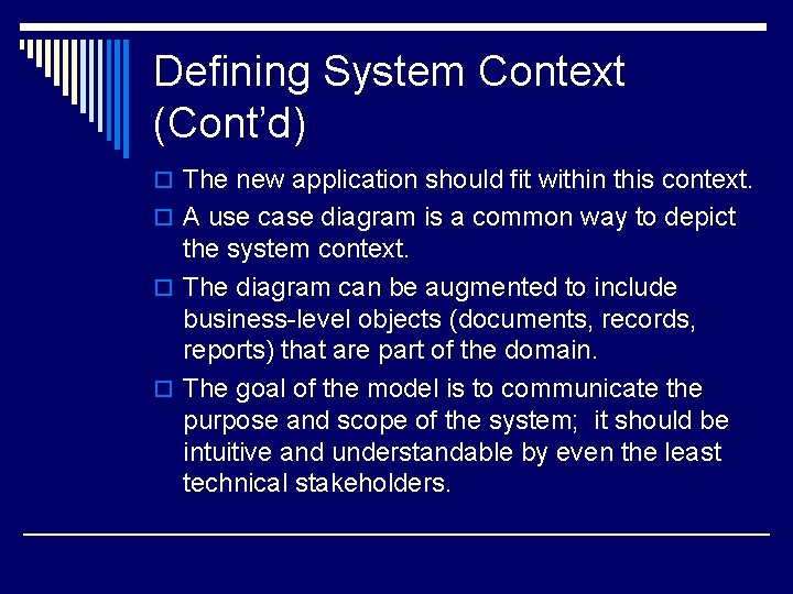 Defining System Context (Cont’d) o The new application should fit within this context. o