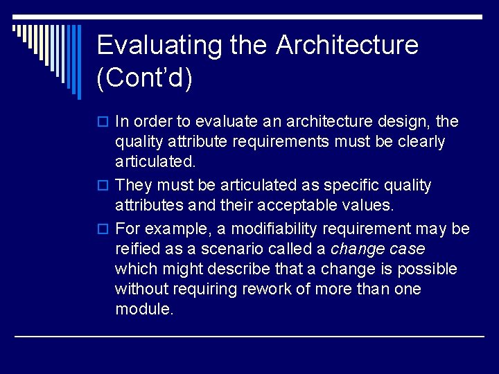 Evaluating the Architecture (Cont’d) o In order to evaluate an architecture design, the quality