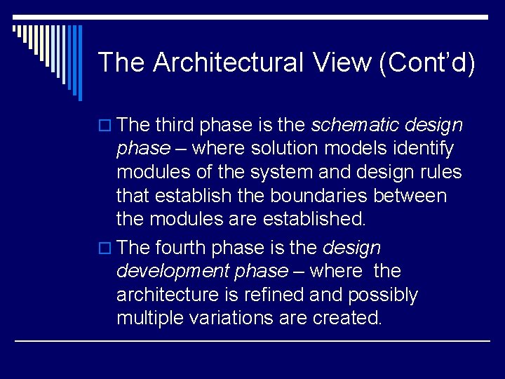 The Architectural View (Cont’d) o The third phase is the schematic design phase –