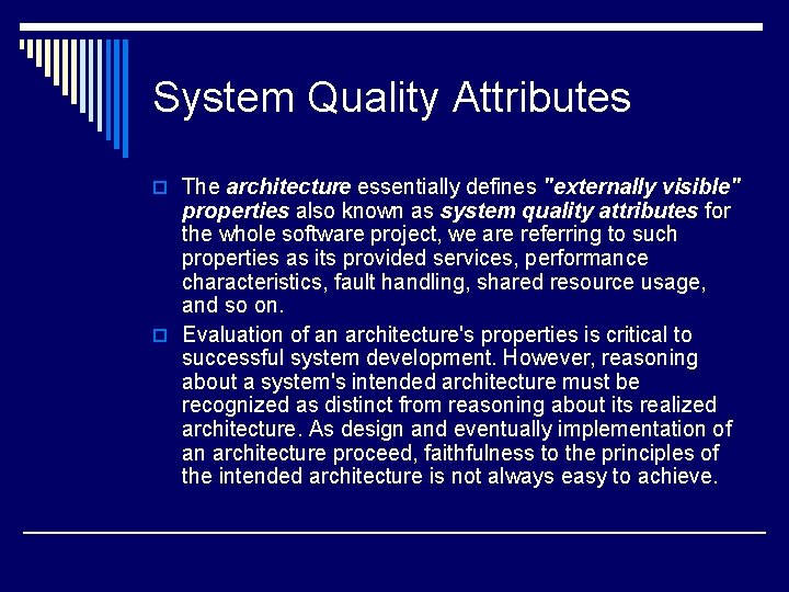System Quality Attributes o The architecture essentially defines "externally visible" properties also known as