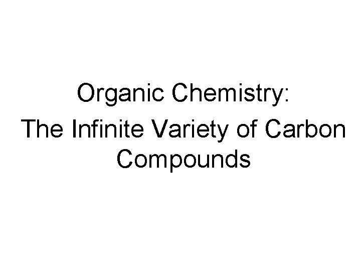 Organic Chemistry: The Infinite Variety of Carbon Compounds 