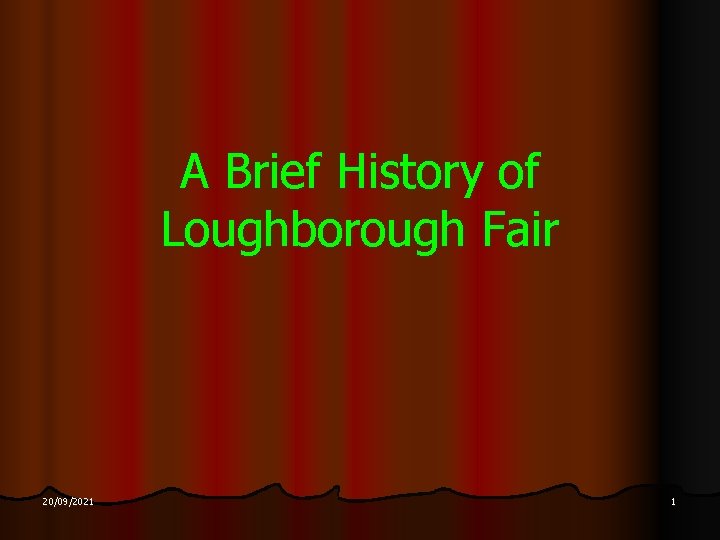 A Brief History of Loughborough Fair 20/09/2021 1 