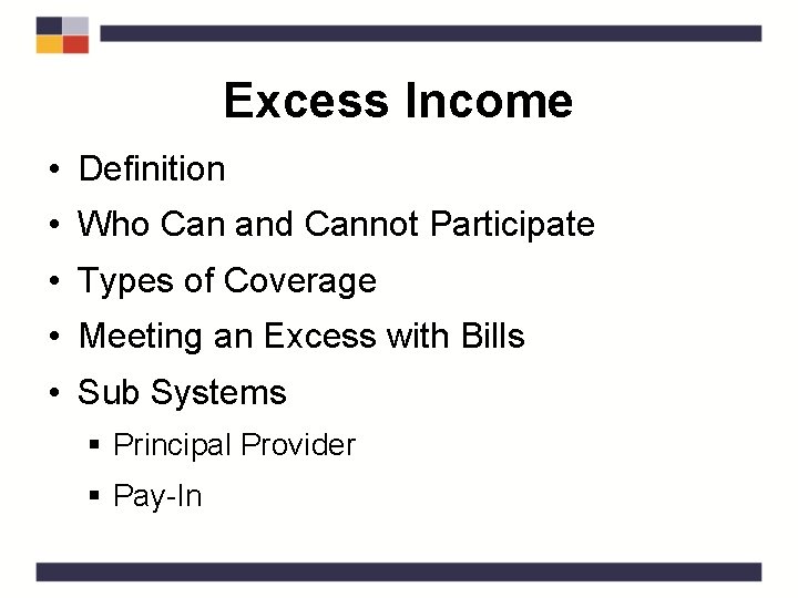 Excess Income • Definition • Who Can and Cannot Participate • Types of Coverage