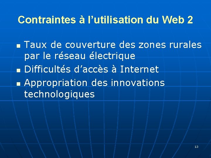 Contraintes à l’utilisation du Web 2 n n n Taux de couverture des zones