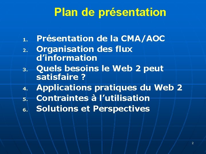 Plan de présentation 1. 2. 3. 4. 5. 6. Présentation de la CMA/AOC Organisation