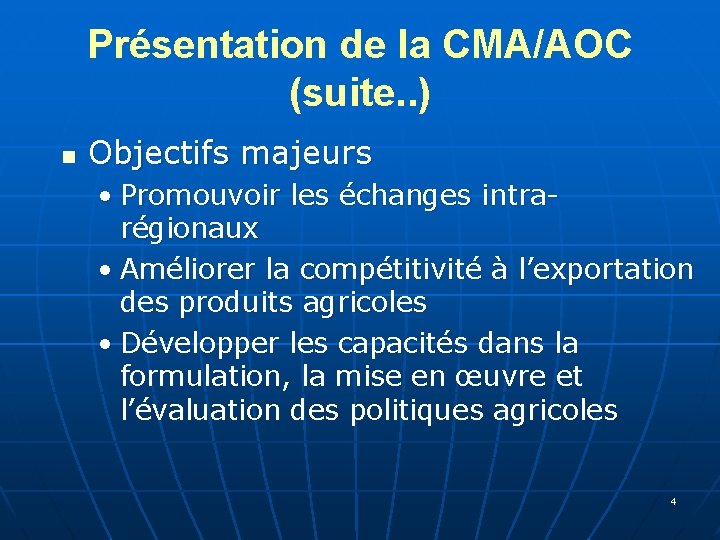 Présentation de la CMA/AOC (suite. . ) n Objectifs majeurs • Promouvoir les échanges