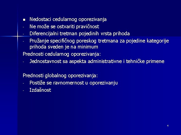 Nedostaci cedularnog oporezivanja - Ne može se ostvariti pravičnost - Diferencijalni tretman pojedinih vrsta