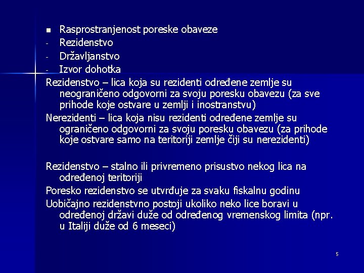 Rasprostranjenost poreske obaveze - Rezidenstvo - Državljanstvo - Izvor dohotka Rezidenstvo – lica koja