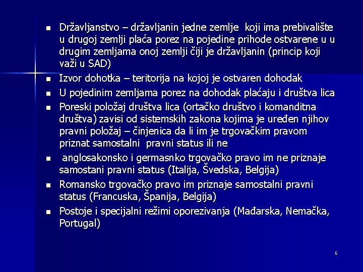 n n n n Državljanstvo – državljanin jedne zemlje koji ima prebivalište u drugoj