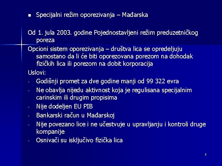 n Specijalni režim oporezivanja – Mađarska Od 1. jula 2003. godine Pojednostavljeni režim preduzetničkog