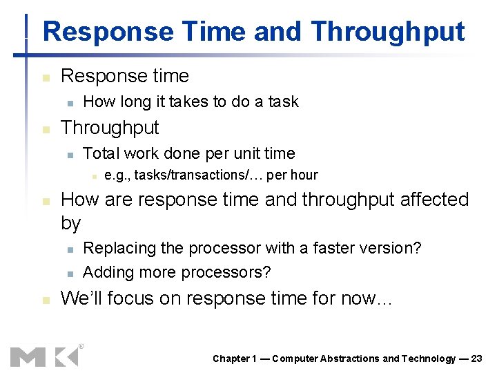 Response Time and Throughput n Response time n n How long it takes to