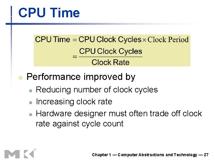 CPU Time n Performance improved by n n n Reducing number of clock cycles