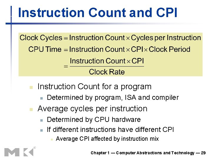 Instruction Count and CPI n Instruction Count for a program n n Determined by