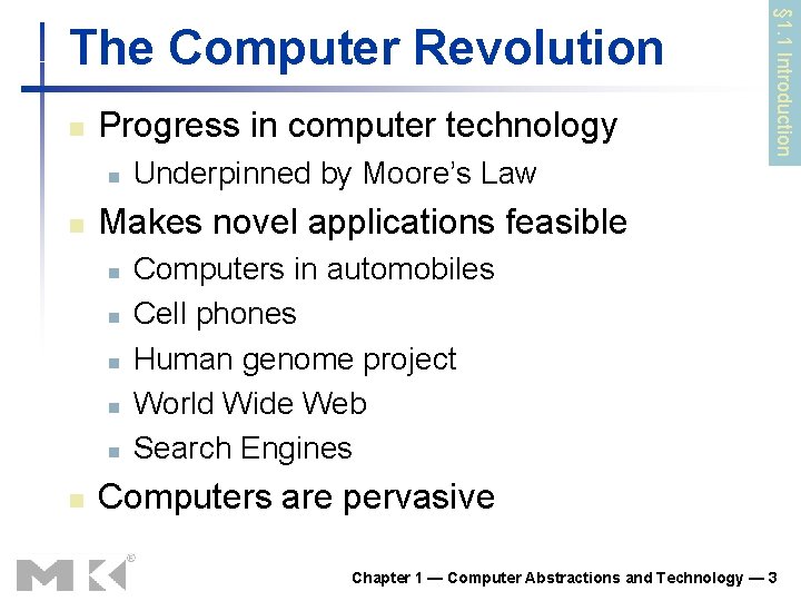 n Progress in computer technology n n Makes novel applications feasible n n n