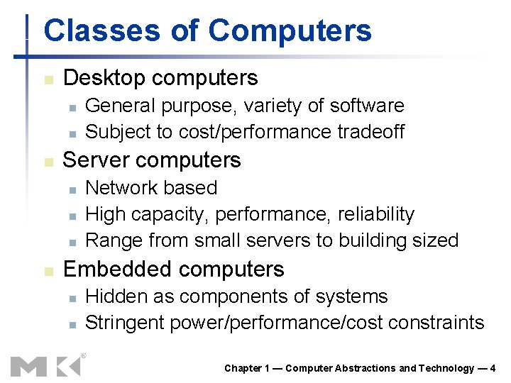 Classes of Computers n Desktop computers n n n Server computers n n General