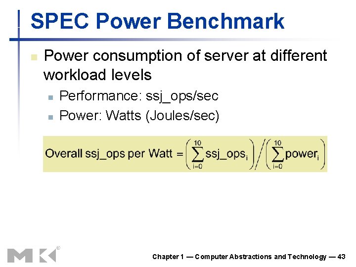 SPEC Power Benchmark n Power consumption of server at different workload levels n n