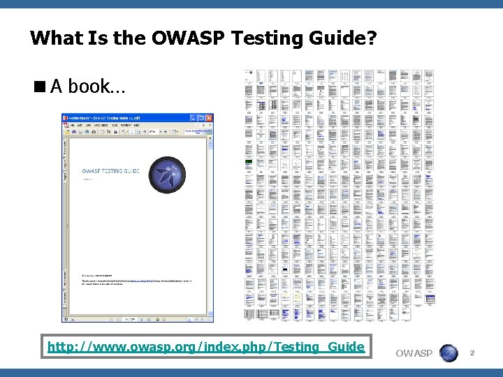 What Is the OWASP Testing Guide? <A book… http: //www. owasp. org/index. php/Testing_Guide OWASP