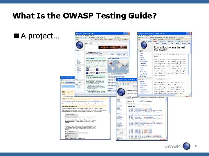 What Is the OWASP Testing Guide? <A project… OWASP 5 