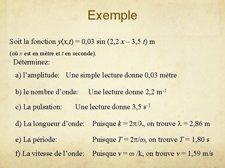 Exemple Soit la fonction y(x, t) = 0, 03 sin (2, 2 x –