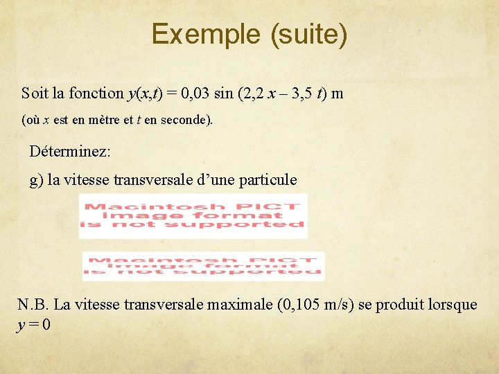 Exemple (suite) Soit la fonction y(x, t) = 0, 03 sin (2, 2 x