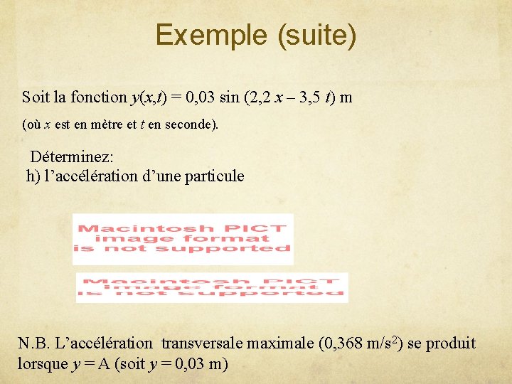 Exemple (suite) Soit la fonction y(x, t) = 0, 03 sin (2, 2 x