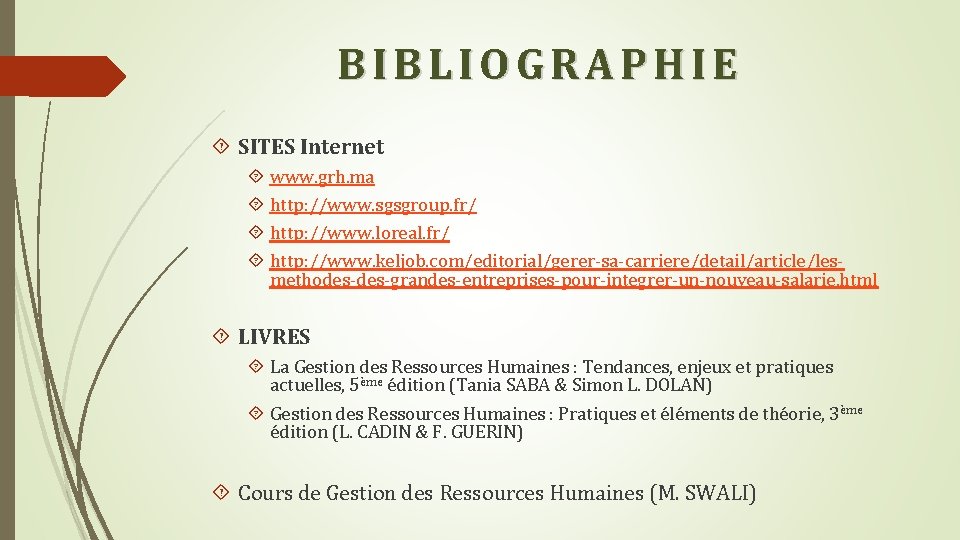 BIBLIOGRAPHIE SITES Internet www. grh. ma http: //www. sgsgroup. fr/ http: //www. loreal. fr/