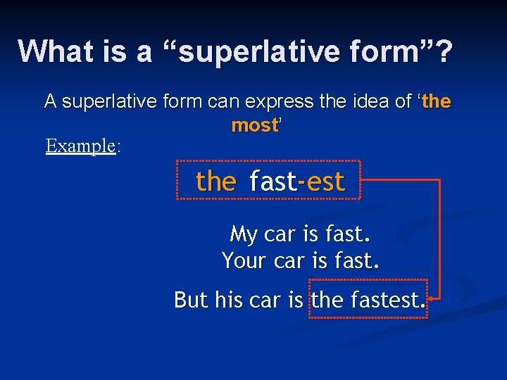 What is a “superlative form”? A superlative form can express the idea of ‘the What is a “superlative form”? A superlative form can express the idea of ‘the