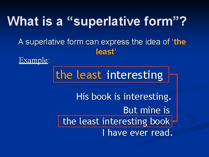 What is a “superlative form”? A superlative form can express the idea of ‘the What is a “superlative form”? A superlative form can express the idea of ‘the