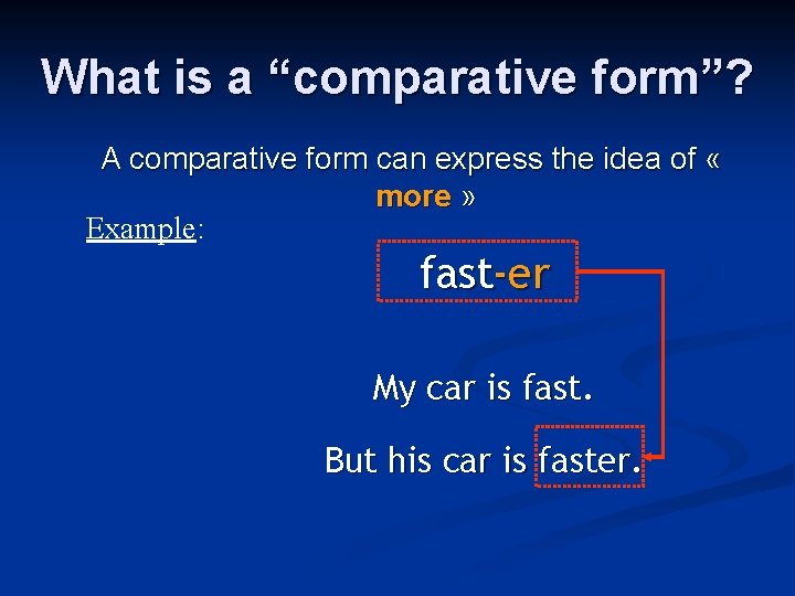 What is a “comparative form”? A comparative form can express the idea of « What is a “comparative form”? A comparative form can express the idea of «