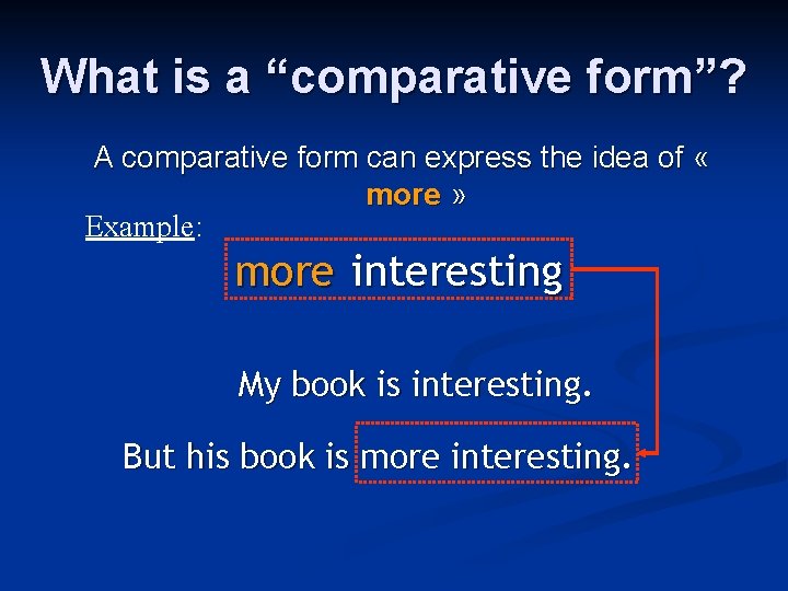What is a “comparative form”? A comparative form can express the idea of « What is a “comparative form”? A comparative form can express the idea of «