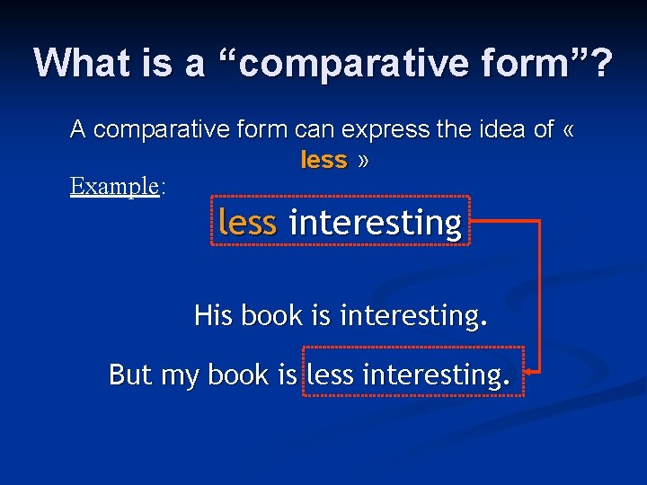 What is a “comparative form”? A comparative form can express the idea of « What is a “comparative form”? A comparative form can express the idea of «