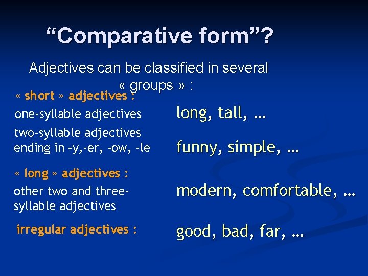 “Comparative form”? Adjectives can be classified in several « groups » : « short “Comparative form”? Adjectives can be classified in several « groups » : « short