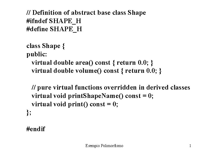 // Definition of abstract base class Shape #ifndef SHAPE_H #define SHAPE_H class Shape {