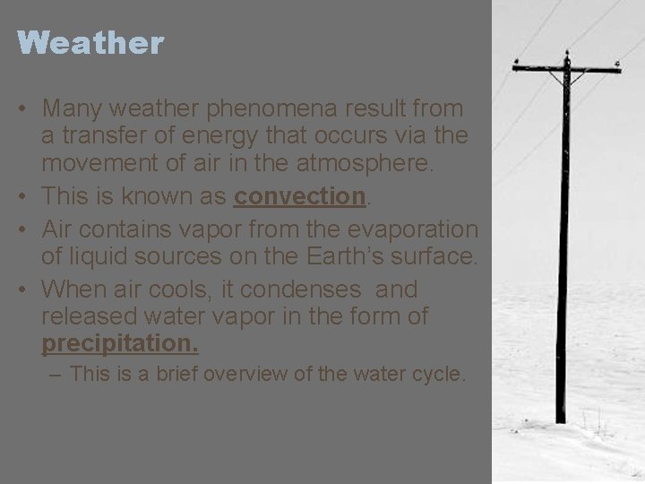 Weather • Many weather phenomena result from a transfer of energy that occurs via