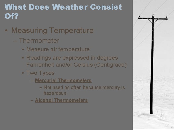 What Does Weather Consist Of? • Measuring Temperature – Thermometer • Measure air temperature