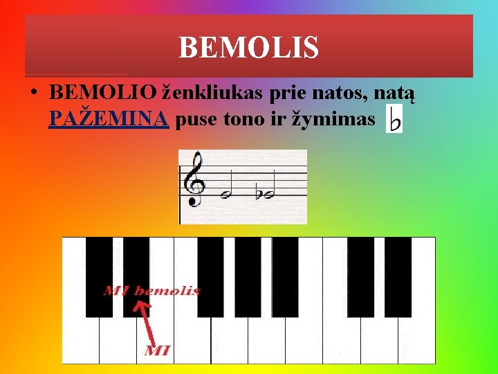 BEMOLIS • BEMOLIO ženkliukas prie natos, natą PAŽEMINA puse tono ir žymimas 