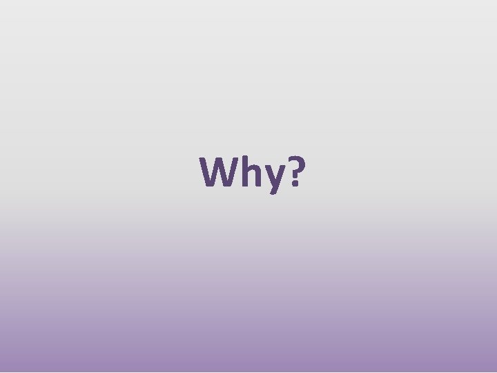 Why? Why?