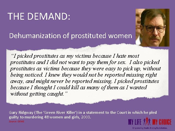 THE DEMAND: Dehumanization of prostituted women “I picked prostitutes as my victims because I THE DEMAND: Dehumanization of prostituted women “I picked prostitutes as my victims because I