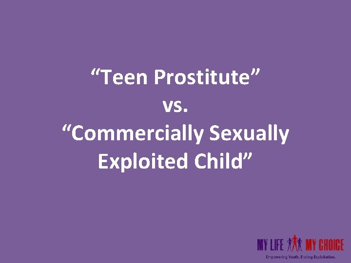 “Teen Prostitute” vs. “Commercially Sexually Exploited Child” “Teen Prostitute” vs. “Commercially Sexually Exploited Child”