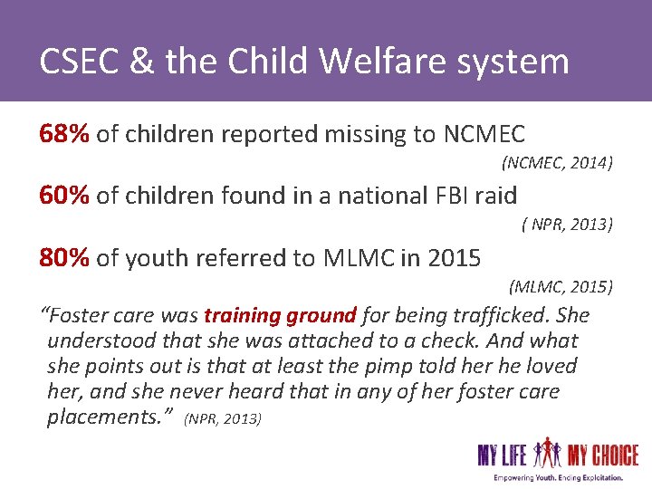 CSEC & the Child Welfare system 68% of children reported missing to NCMEC (NCMEC, CSEC & the Child Welfare system 68% of children reported missing to NCMEC (NCMEC,