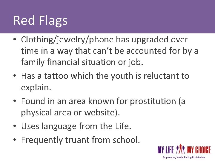 Red Flags • Clothing/jewelry/phone has upgraded over time in a way that can’t be Red Flags • Clothing/jewelry/phone has upgraded over time in a way that can’t be