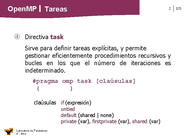 Open. MP Tareas 2 Directiva task Sirve para definir tareas explícitas, y permite gestionar