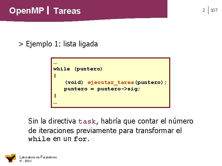 Open. MP Tareas > Ejemplo 1: lista ligada … while (puntero) { (void) ejecutar_tarea(puntero);