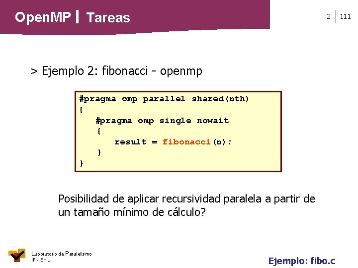 Open. MP Tareas 2 > Ejemplo 2: fibonacci - openmp #pragma omp parallel shared(nth)