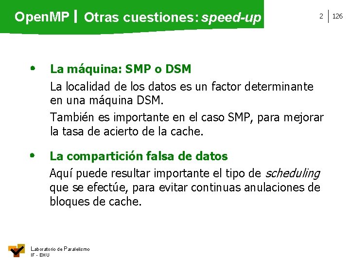 Open. MP Otras cuestiones: speed-up 2 La máquina: SMP o DSM La localidad de