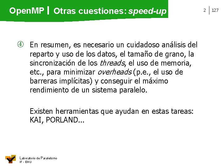 Open. MP Otras cuestiones: speed-up En resumen, es necesario un cuidadoso análisis del reparto