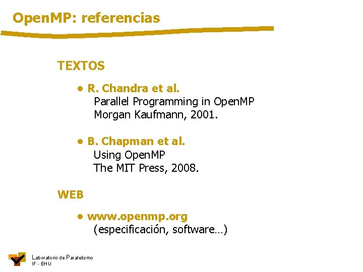 Open. MP: referencias TEXTOS • R. Chandra et al. Parallel Programming in Open. MP